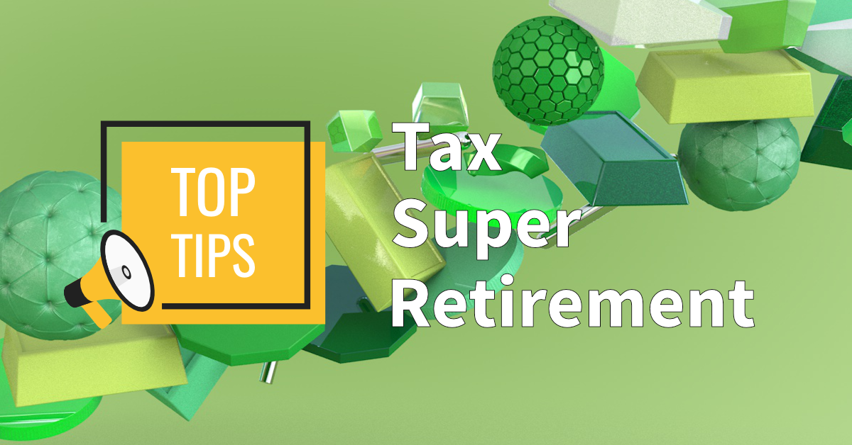 Tax, retirement and super tips for end of financial year 2019/2020 tax time